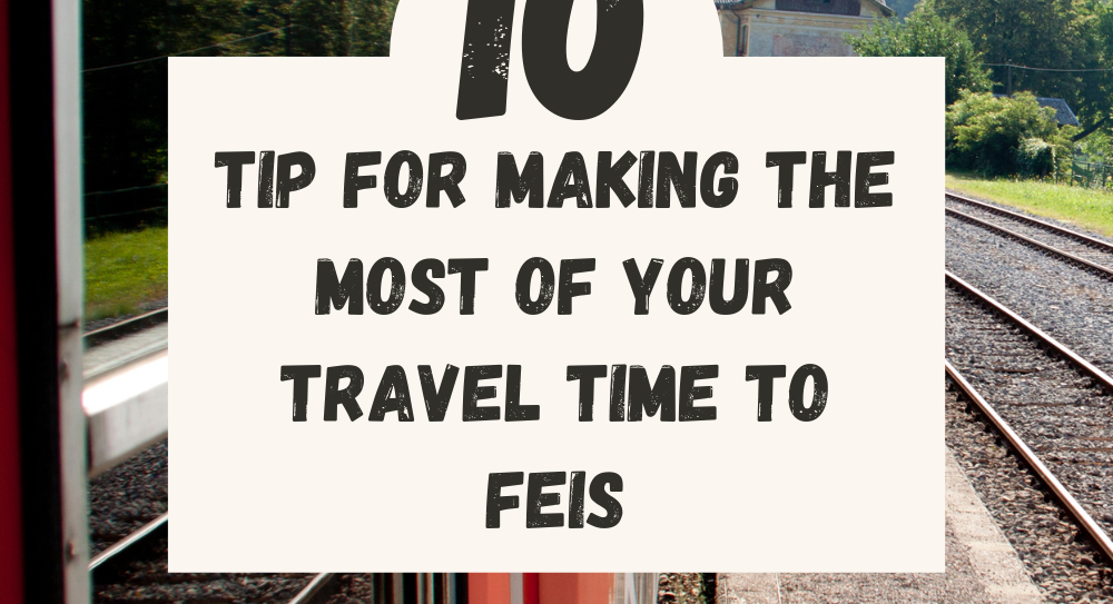 10 tips when traveling to Feis